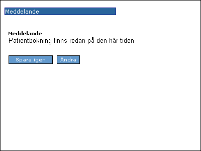 7.2 Dubbelbokning Det finns inga begränsningar hur många bokningar man kan ha på samma tid men du får alltid ett meddelande om att bokning redan finns på den här tiden när du klickar på spara.