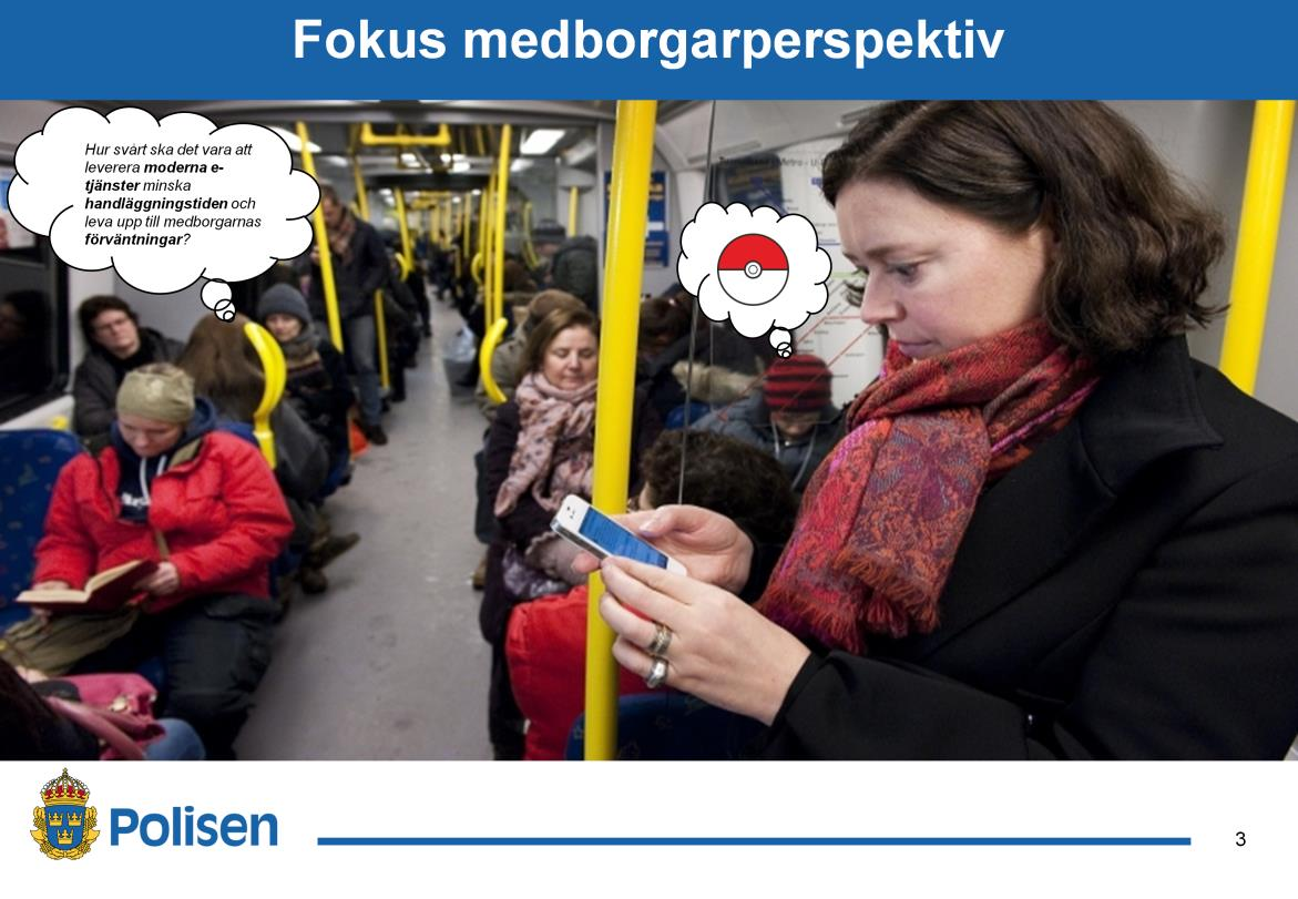 Avsaknad av moderna e-tjänster (Försäkringskassan, Skatteverket) Time to market och förväntningar från medborgare