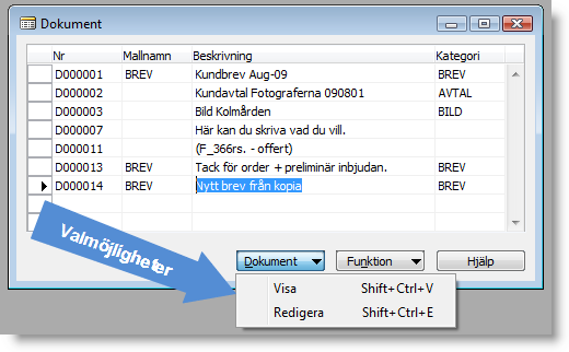 Valmöjligheter under Dokument Under knappen Funktion så kan du importera, exportera, kopiera, skicka som mail (med dokument som bifogad fil) eller skriva ut.