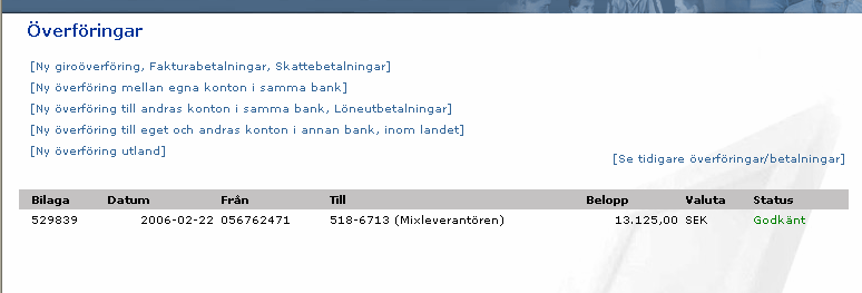 Om du av någon anledning vill ändra eller ta bort en betalning, är detta möjligt så länge den ligger kvar i listan.