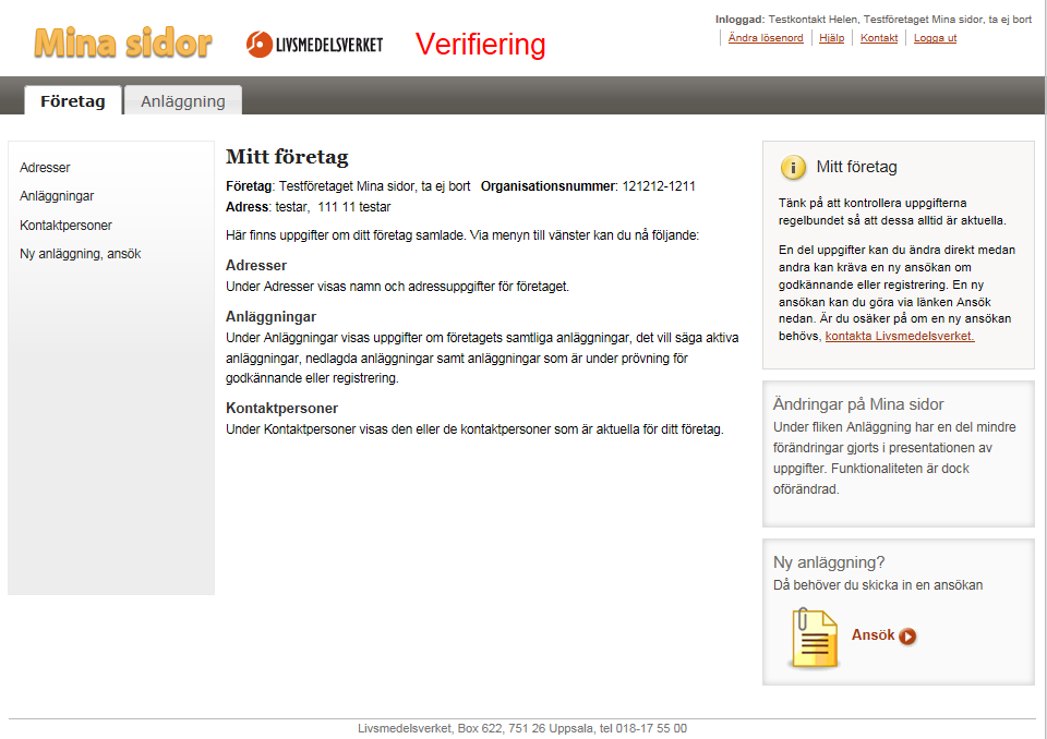 11. Flikarna Företag och Anläggning Det finns två flikar på Mina sidor, Företag och Anläggning. På fliken Företag ser du den information om ditt företag som finns registrerat hos Livsmedelsverket.