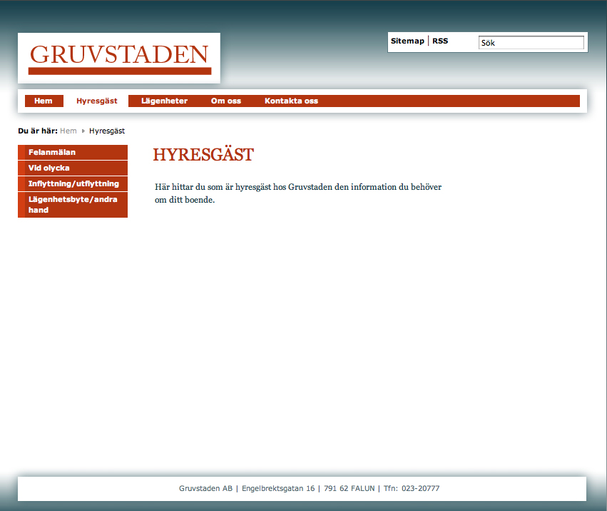 Beskrivning Användningssituation Typ av situation Informationsinnehåll Aktörer Kommunikationsfunktion Avsedda effekter Hyresgäst När man som hyresgäst vill ha information Läs, navigering