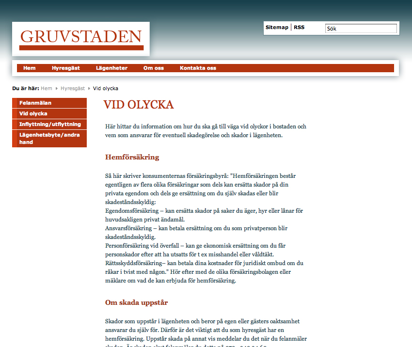 Beskrivning Användningssituation Typ av situation Informationsinnehåll Aktörer Kommunikationsfunktion Avsedda effekter Hyresgäst:Vid olycka När man som hyresgäst vill ha information Läs, navigering