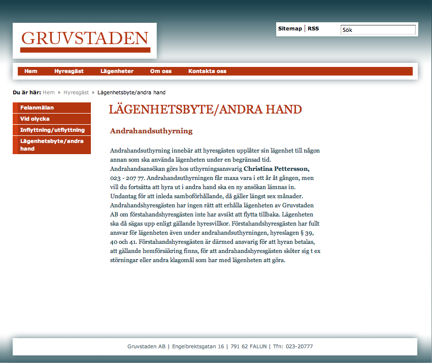 Beskrivning Användningssituation Typ av situation Informationsinnehåll Aktörer Kommunikationsfunktion Avsedda effekter Hyresgäst:Lägenhetsbyte/andra hand När man som hyresgäst vill ha information