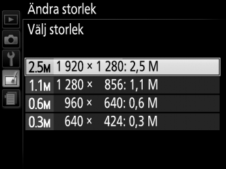 Ändra storlek G-knappen N retuscheringsmeny Skapa små kopior av en eller flera valda fotografier. 1 Välj Ändra storlek.