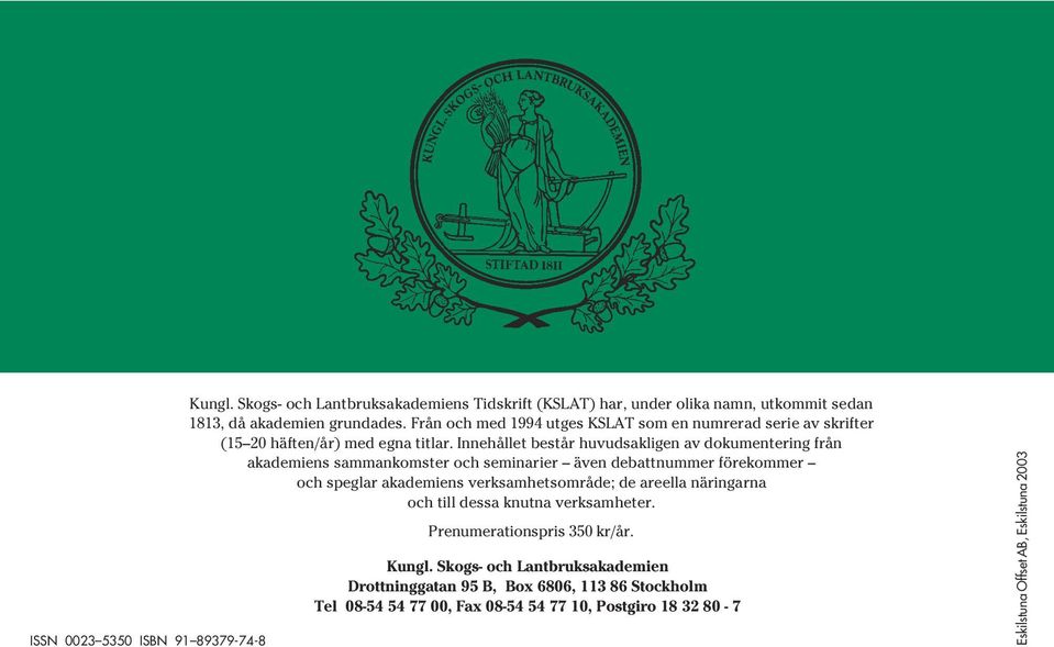 Från och med 1994 utges KSLAT som en numrerad serie av skrifter (15 20 häften/år) med egna titlar.