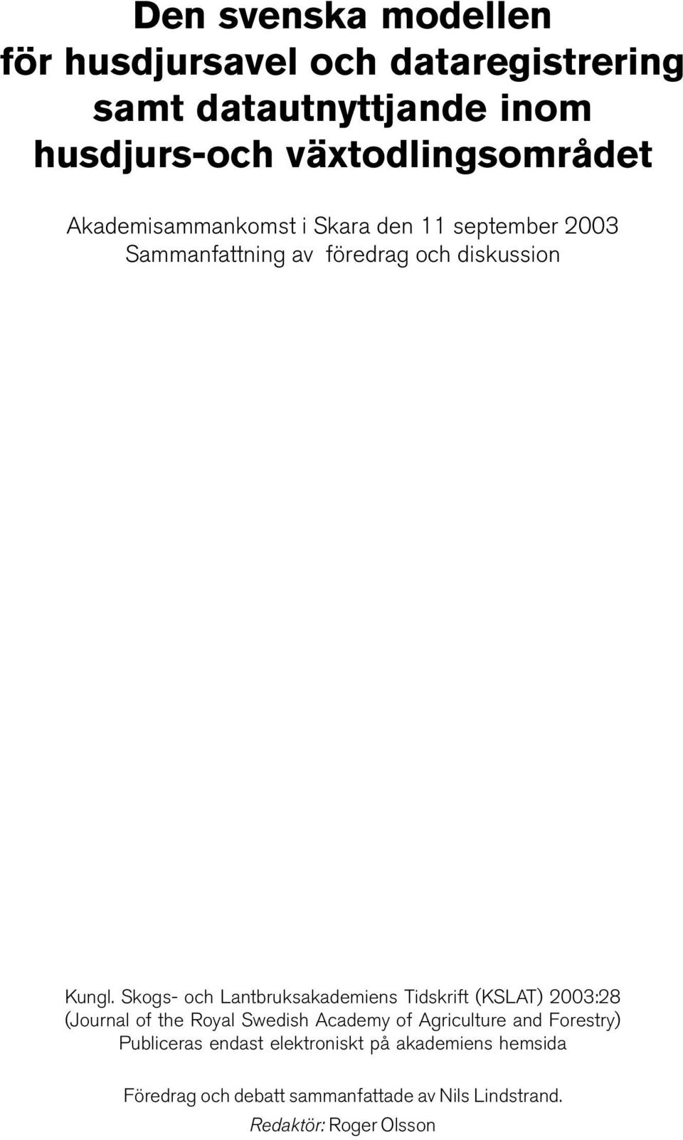 Skogs- och Lantbruksakademiens Tidskrift (KSLAT) 2003:28 (Journal of the Royal Swedish Academy of Agriculture and
