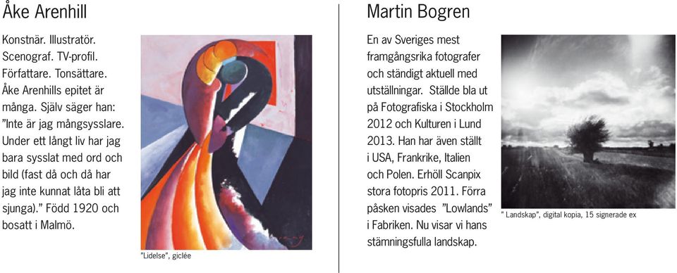 Lidelse, giclée Martin Bogren En av Sveriges mest framgångsrika fotografer och ständigt aktuell med utställningar.