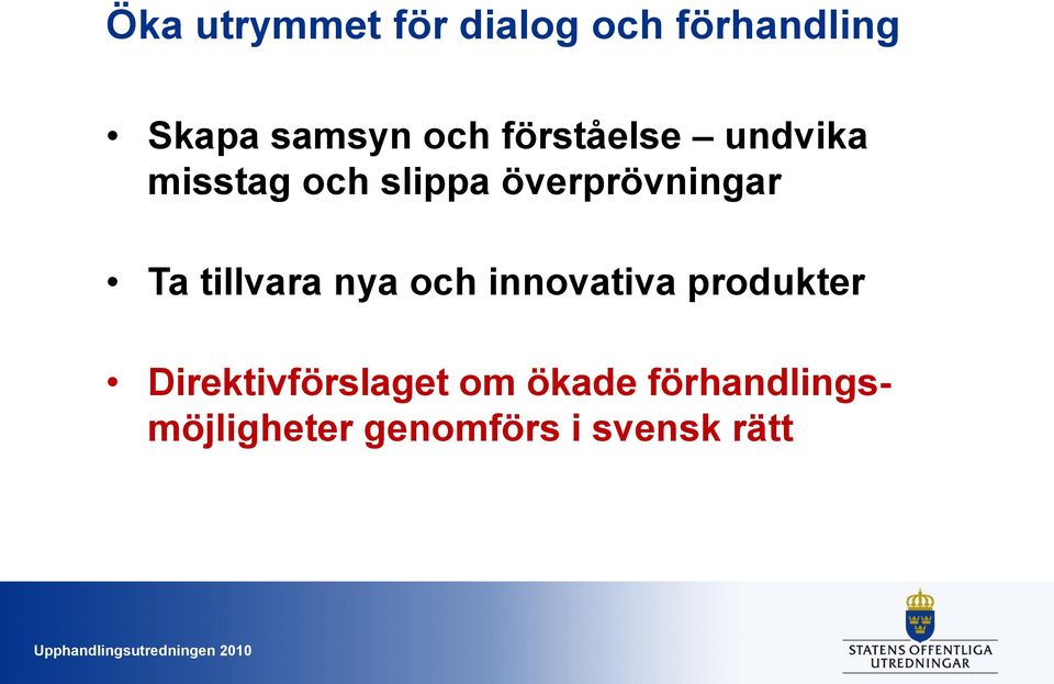 tillvara nya och innovativa produkter Direktivförslaget