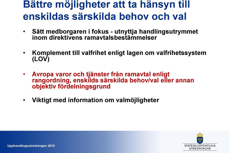 lagen om valfrihetssystem (LOV) Avropa varor och tjänster från ramavtal enligt rangordning,