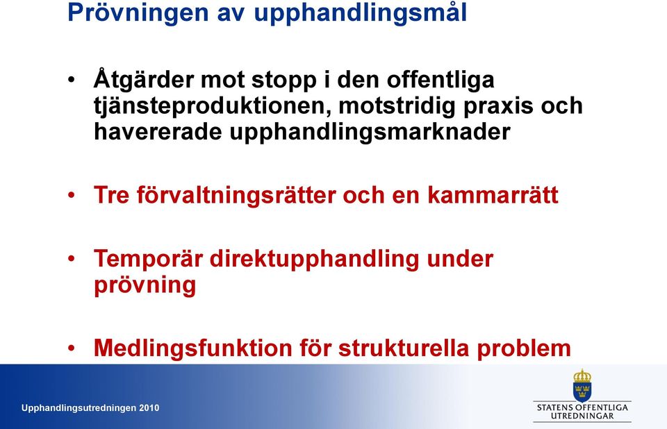 upphandlingsmarknader Tre förvaltningsrätter och en kammarrätt