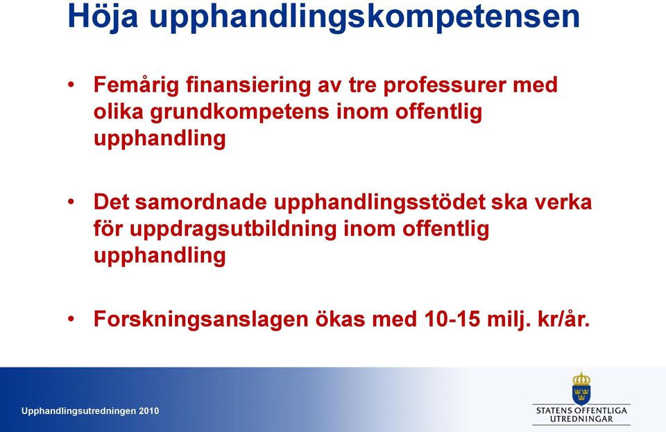 Det samordnade upphandlingsstödet ska verka för