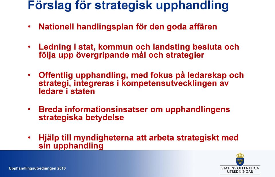 ledarskap och strategi, integreras i kompetensutvecklingen av ledare i staten Breda informationsinsatser