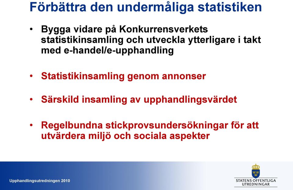 e-handel/e-upphandling Statistikinsamling genom annonser Särskild insamling