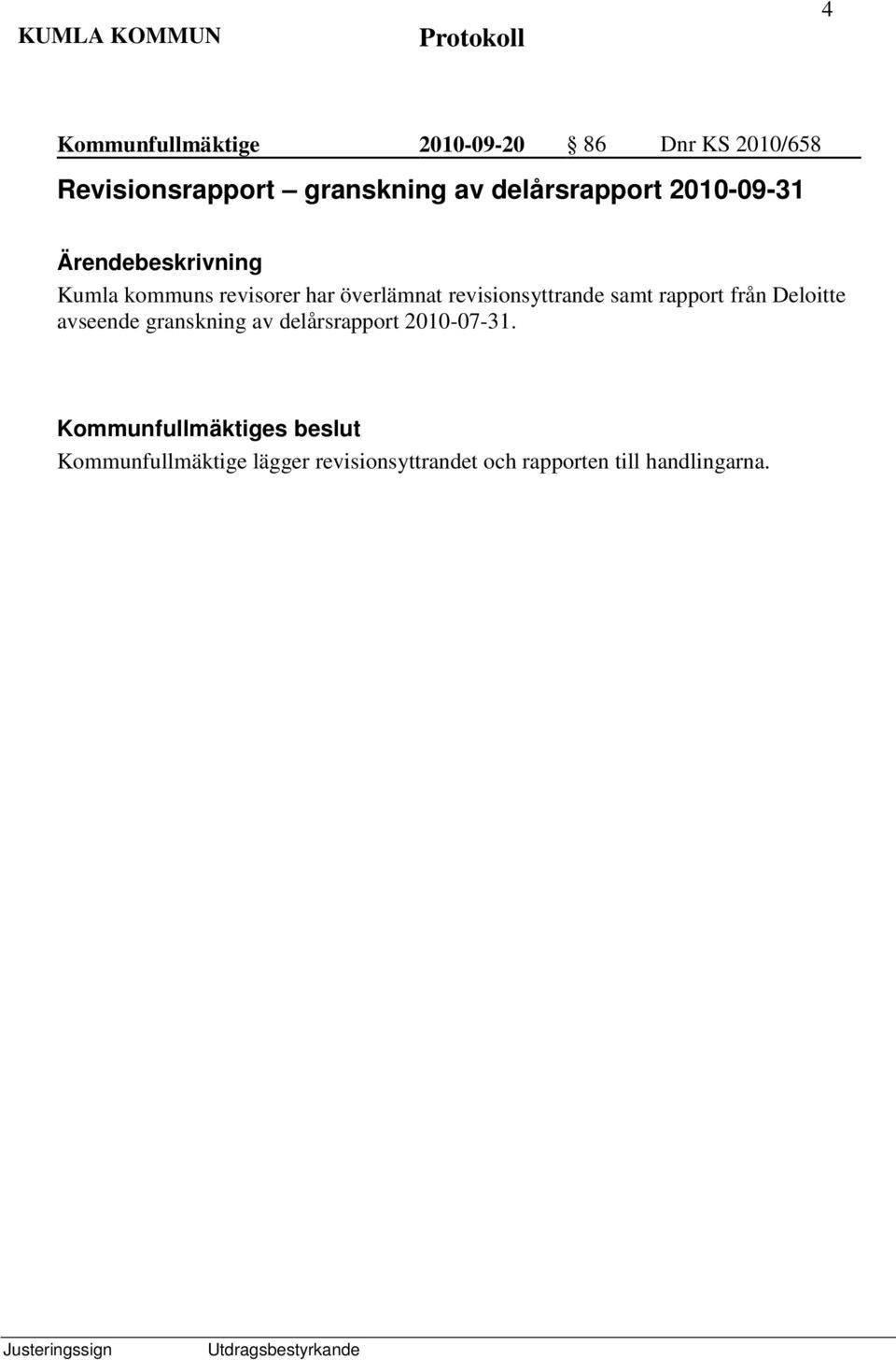 revisionsyttrande samt rapport från Deloitte avseende granskning av