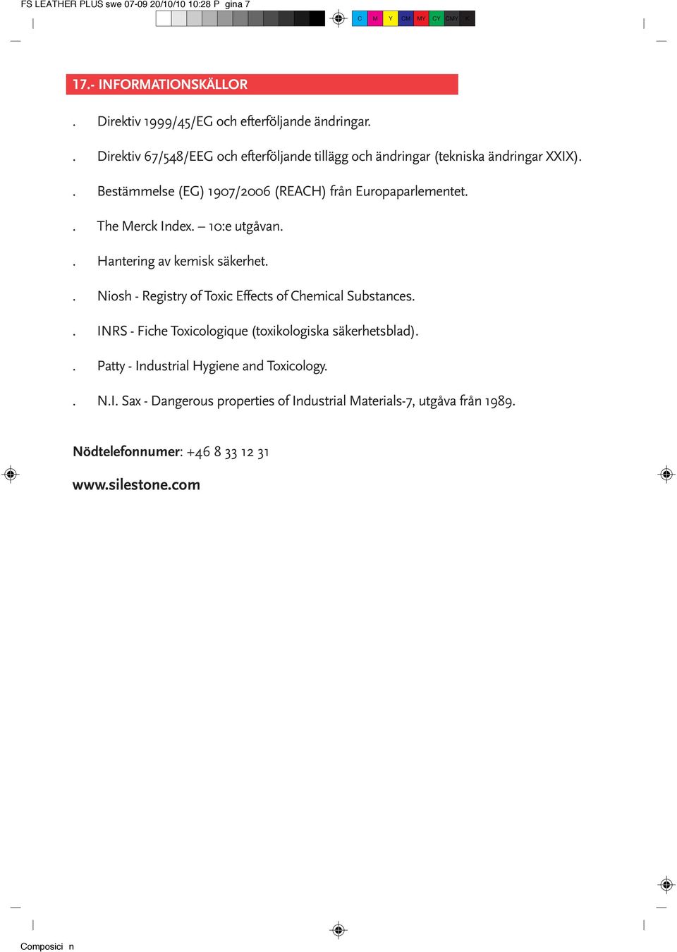 . The Merck Index. 10:e utgåvan.. Hantering av kemisk säkerhet.. Niosh - Registry of Toxic Effects of Chemical Substances.
