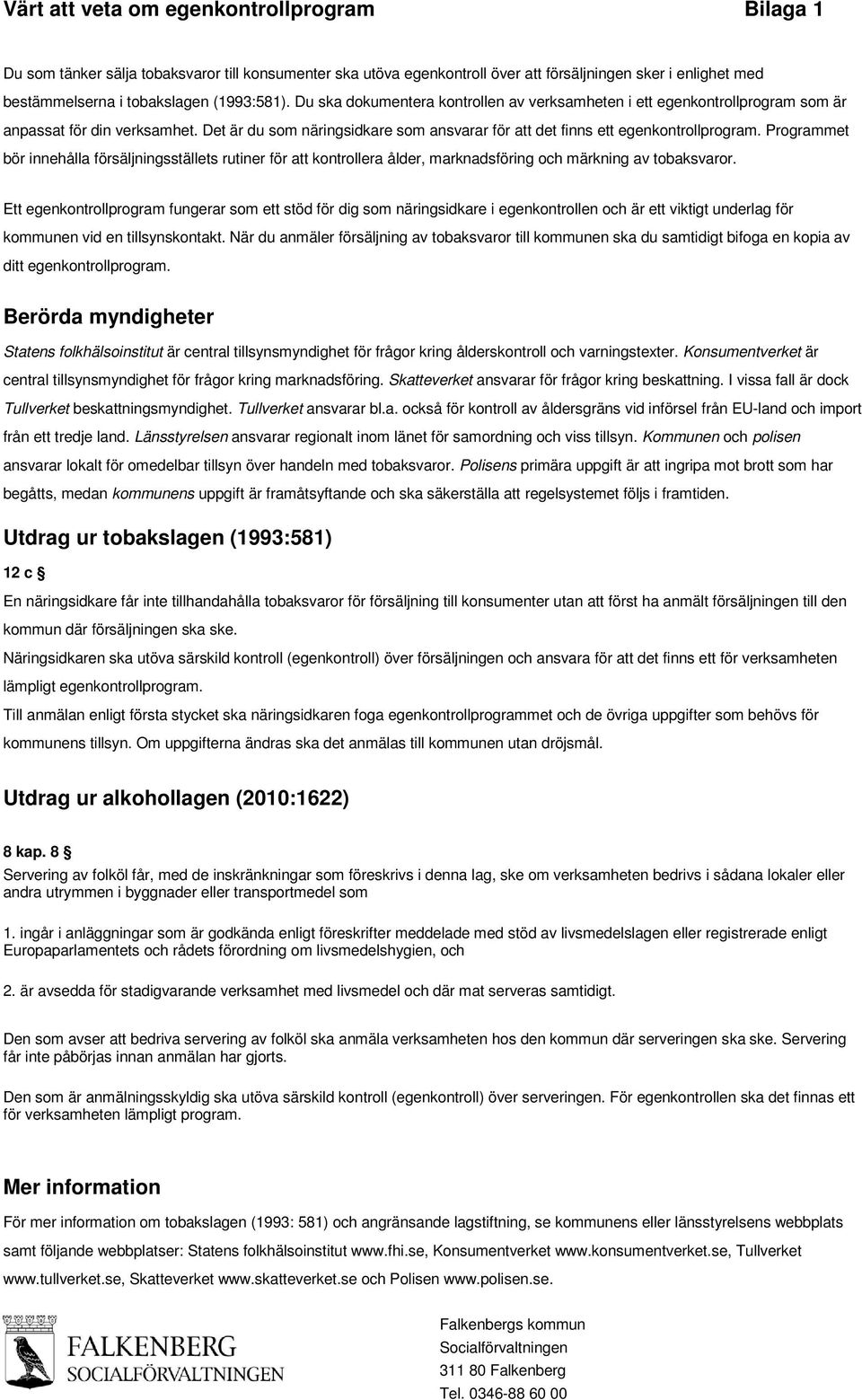 Det är du som näringsidkare som ansvarar för att det finns ett egenkontrollprogram.