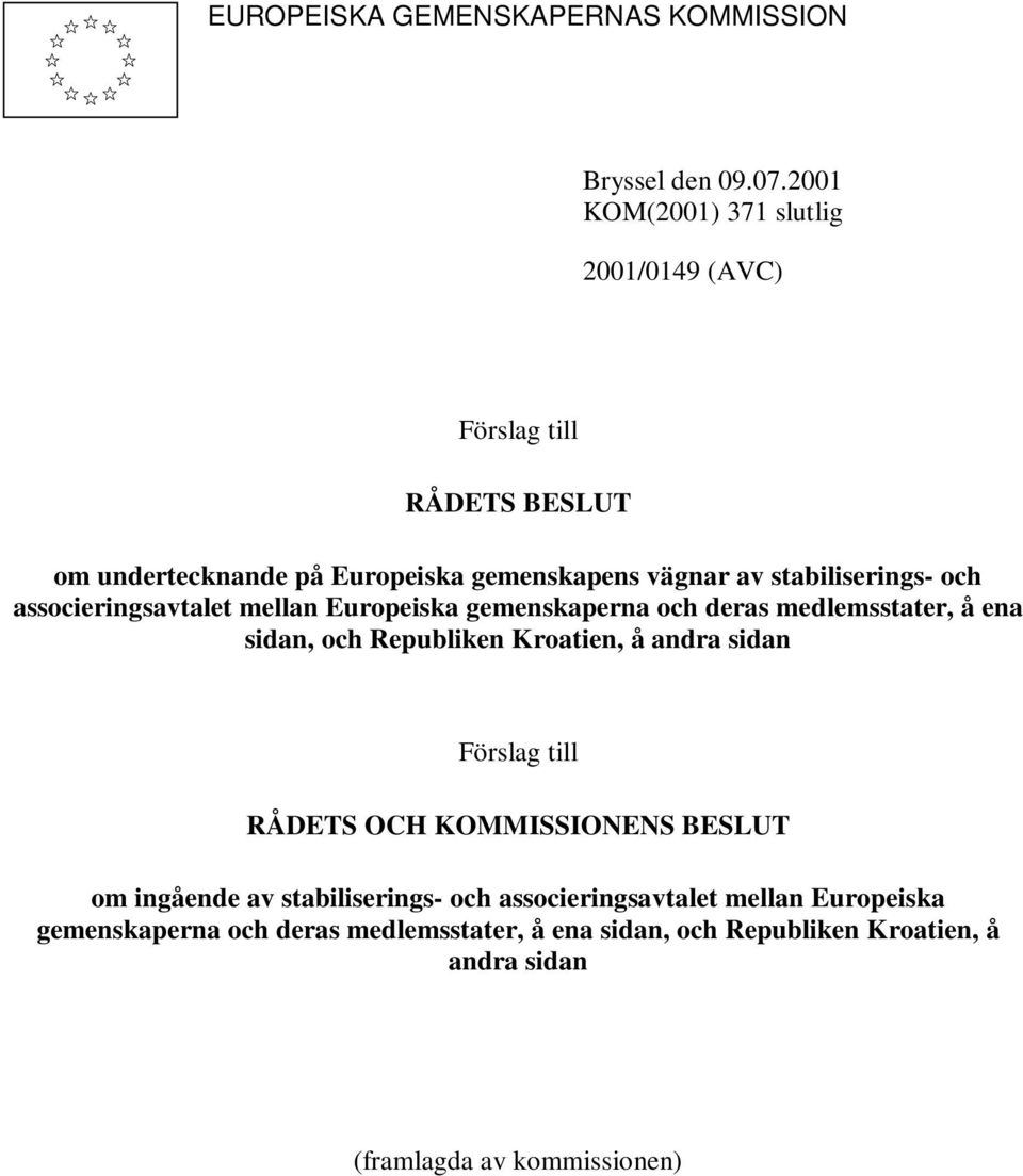 och associeringsavtalet mellan Europeiska gemenskaperna och deras medlemsstater, å ena sidan, och Republiken Kroatien, å andra sidan Förslag