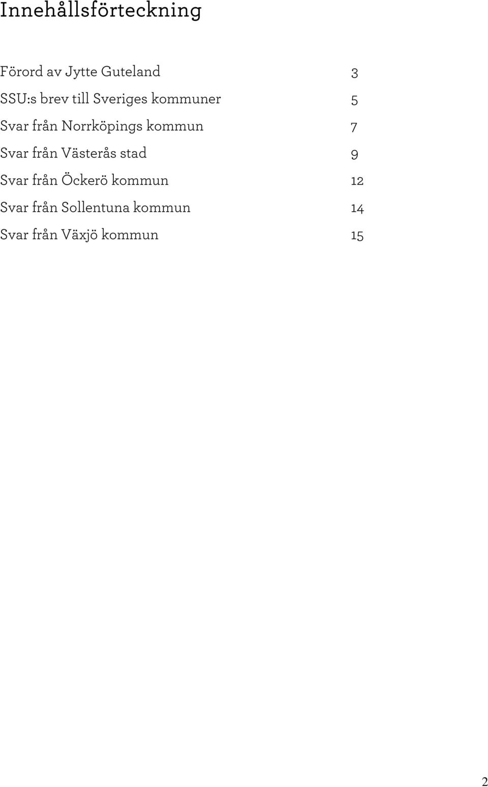 Svar från V ästerås stad 9 Svar från Ö ckerö kom m un 12