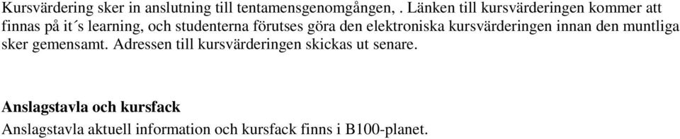 göra den elektroniska kursvärderingen innan den muntliga sker gemensamt.