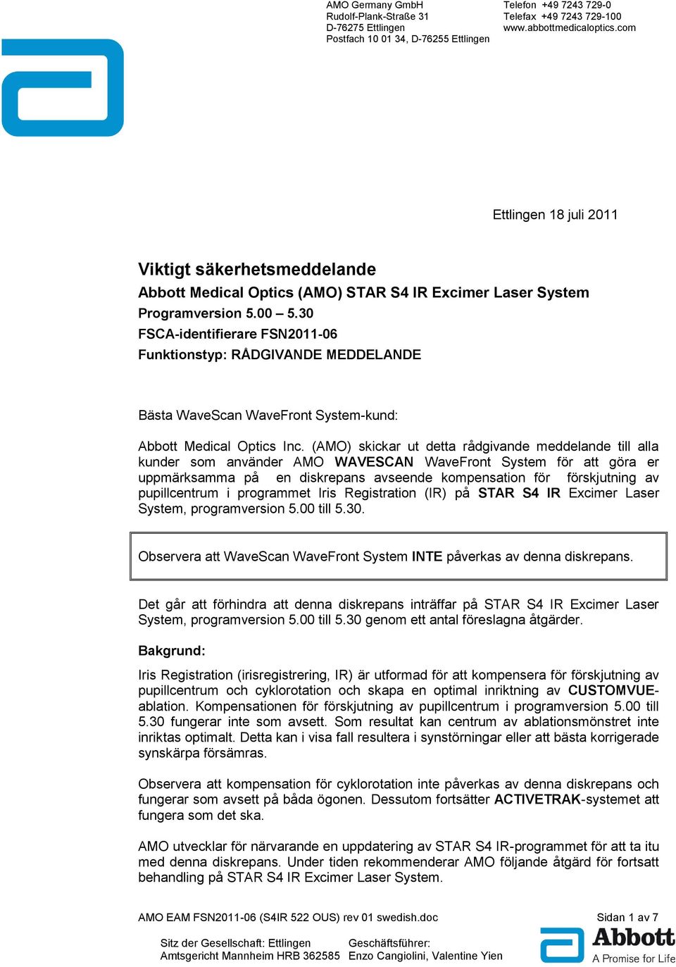 30 FSCA-identifierare FSN2011-06 Funktionstyp: RÅDGIVANDE MEDDELANDE Bästa WaveScan WaveFront System-kund: Abbott Medical Optics Inc.