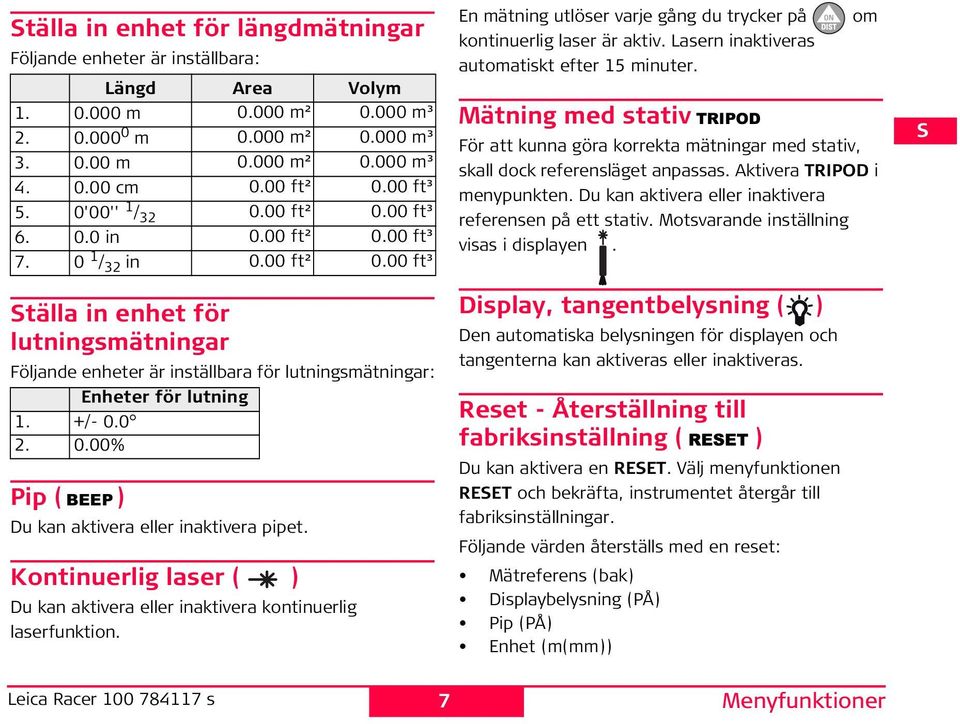 +/- 0.0 2. 0.00% Pip ( BEEP) u kan aktivera eller inaktivera pipet. Kontinuerlig laser ( ) u kan aktivera eller inaktivera kontinuerlig laserfunktion.