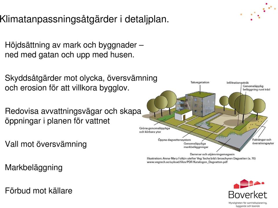 Skyddsåtgärder mot olycka, översvämning och erosion för att villkora bygglov.