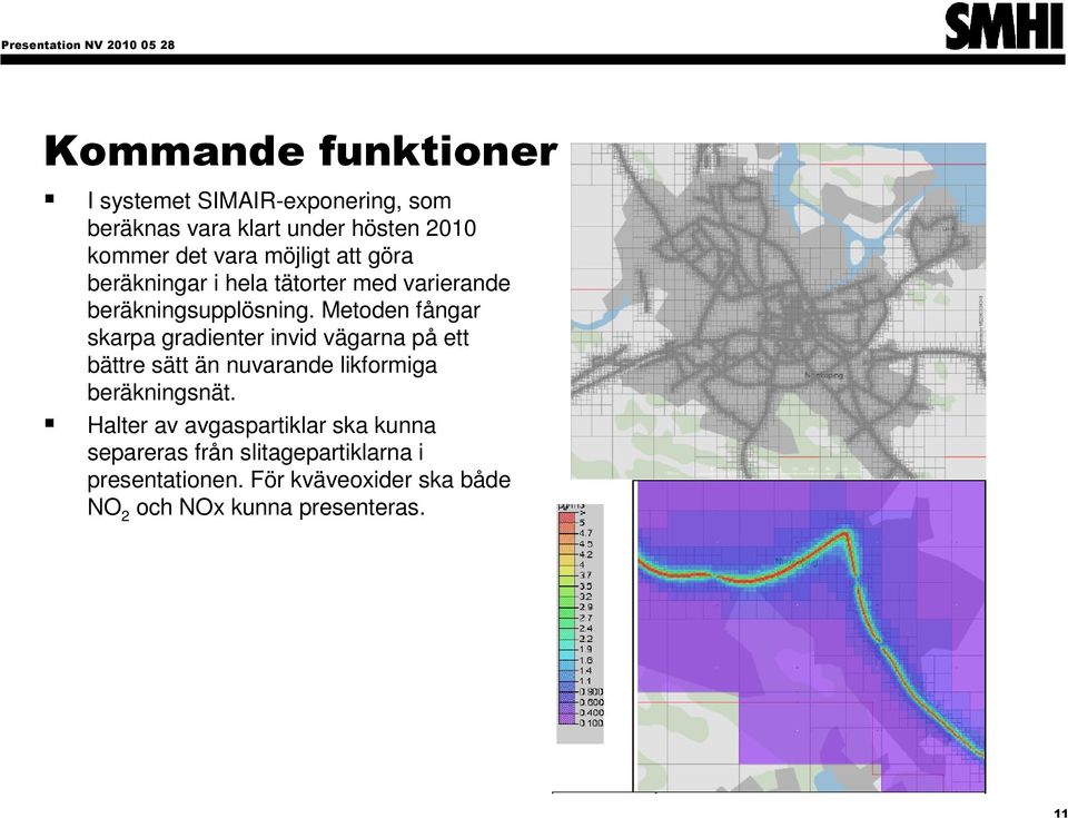 Metoden fångar skarpa gradienter invid vägarna på ett bättre sätt än nuvarande likformiga beräkningsnät.