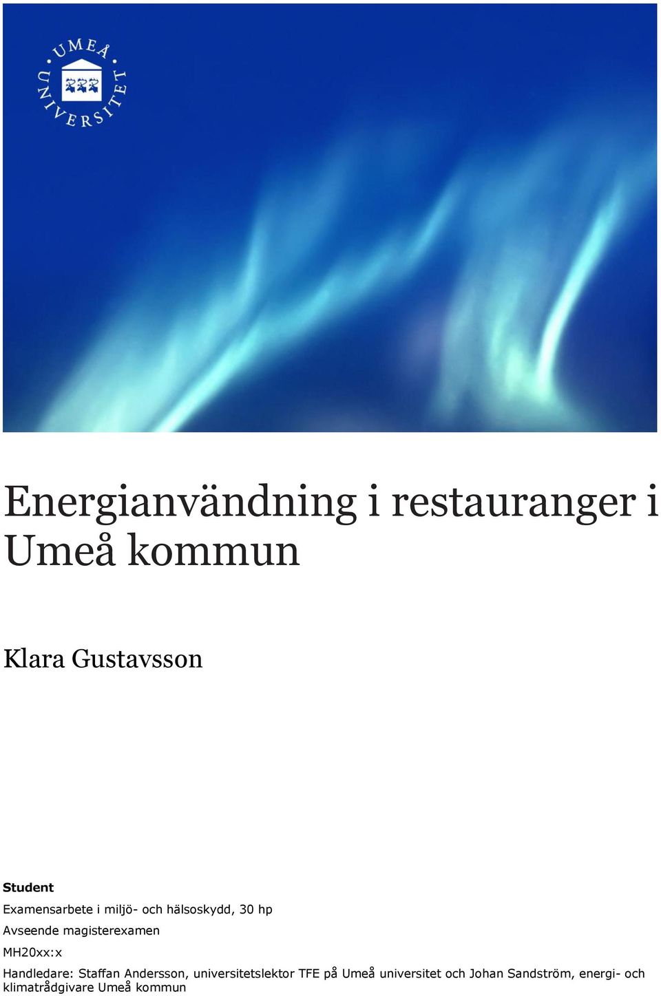 MH20xx:x Handledare: Staffan Andersson, universitetslektor TFE på Umeå
