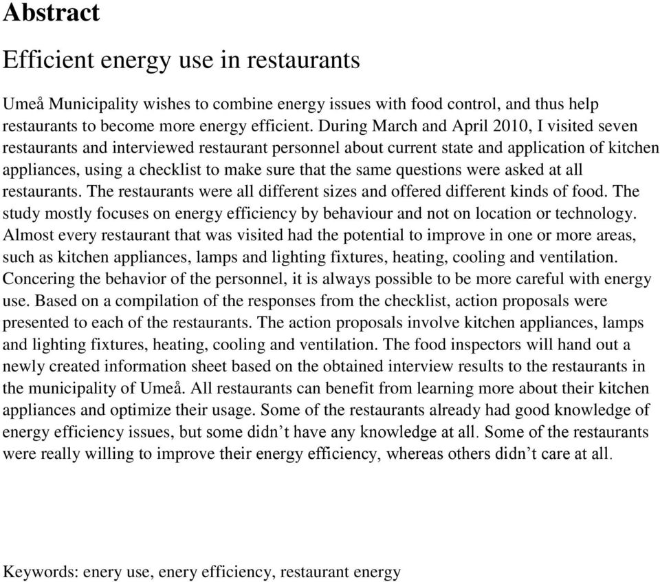 questions were asked at all restaurants. The restaurants were all different sizes and offered different kinds of food.