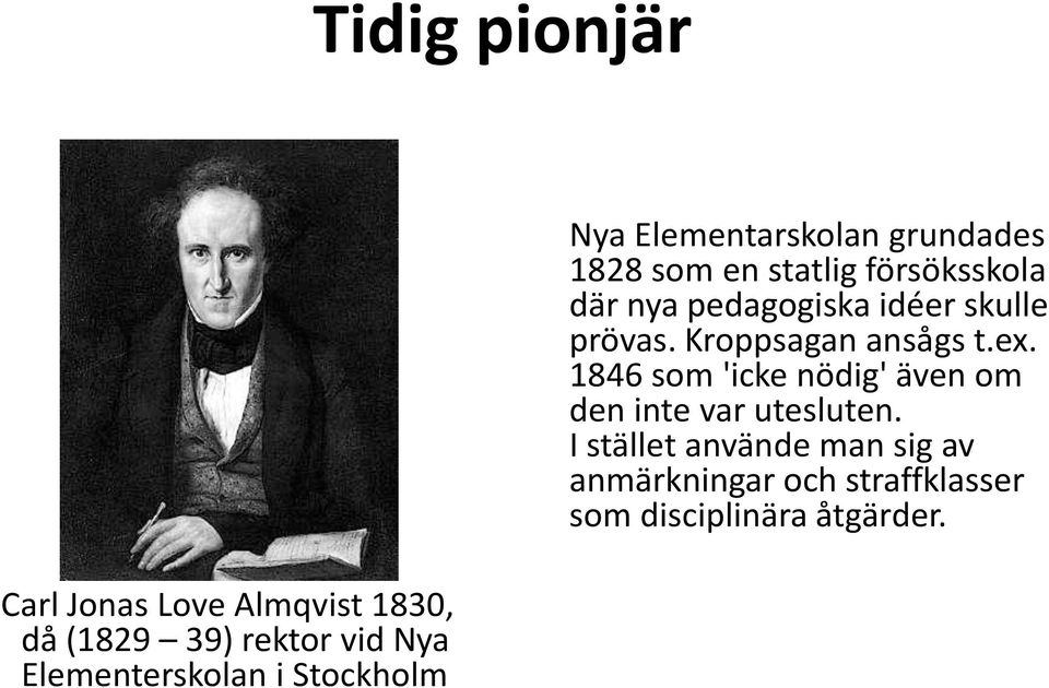 idéer skulle prövas. Kroppsagan ansågs t.ex.