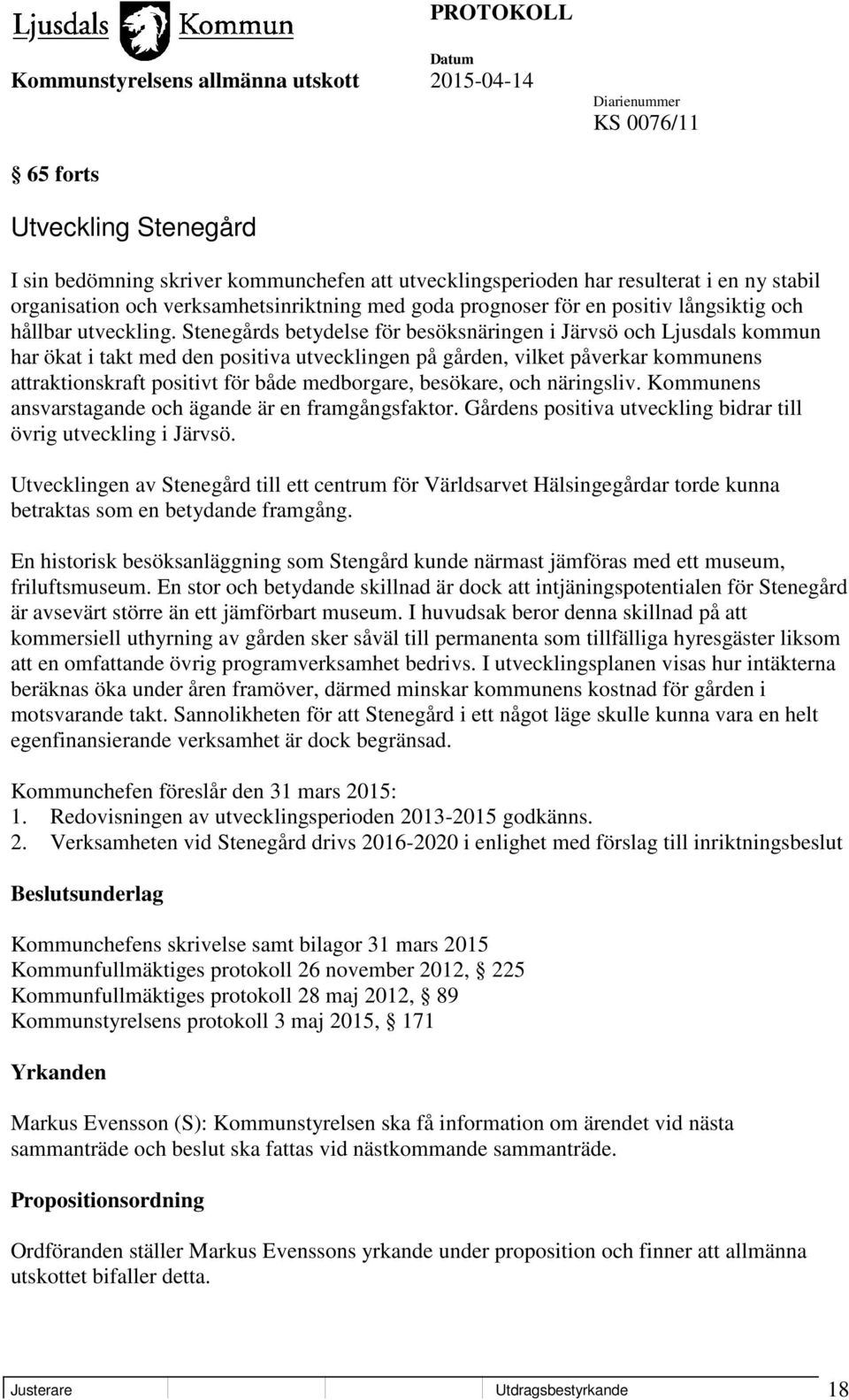 Stenegårds betydelse för besöksnäringen i Järvsö och Ljusdals kommun har ökat i takt med den positiva utvecklingen på gården, vilket påverkar kommunens attraktionskraft positivt för både medborgare,