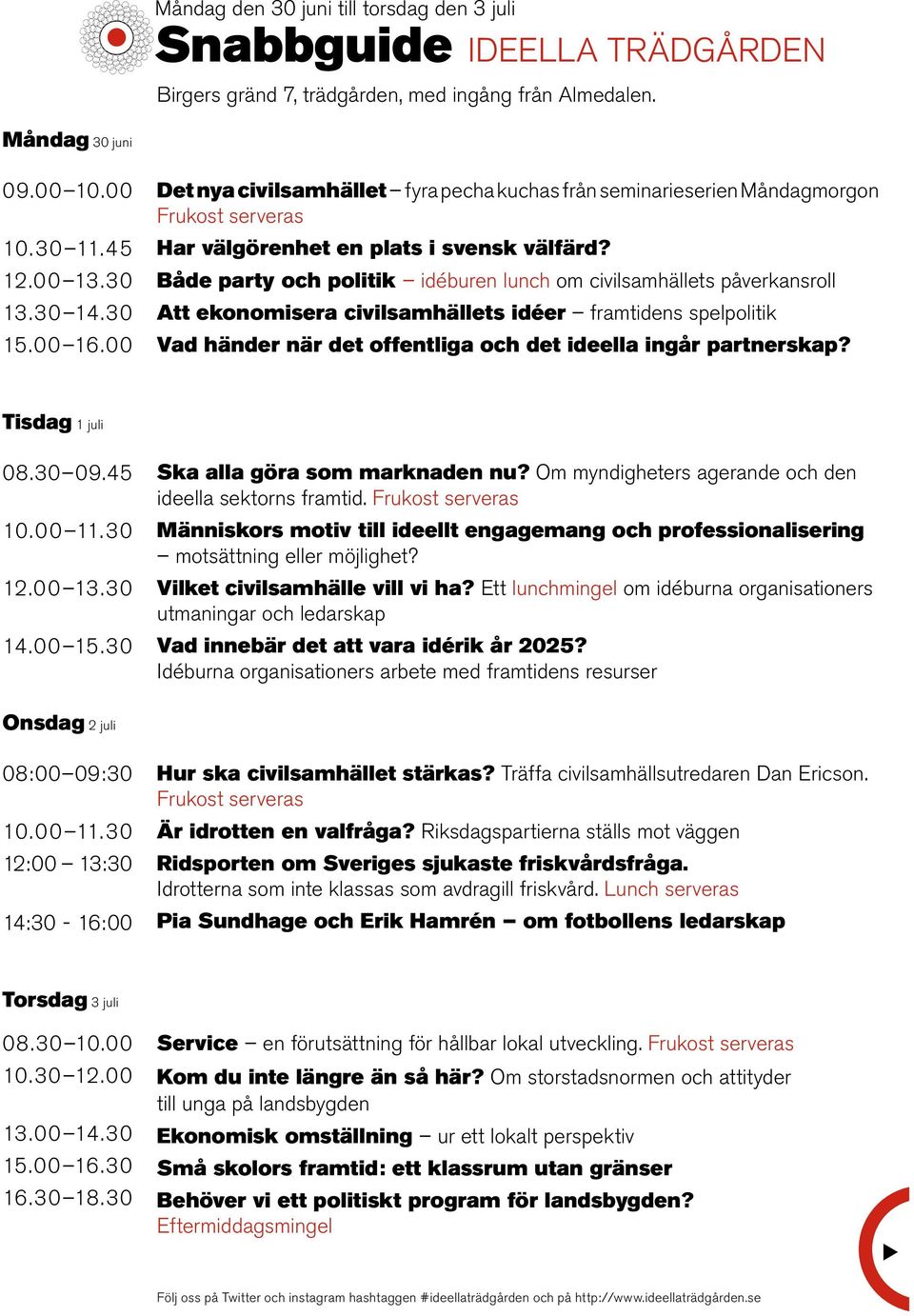 Både party och politik idébren lnch om civilsamhällets påverkansroll Att ekonomisera civilsamhällets idéer framtidens spelpolitik Vad händer när det offentliga och det ideella ingår partnerskap?