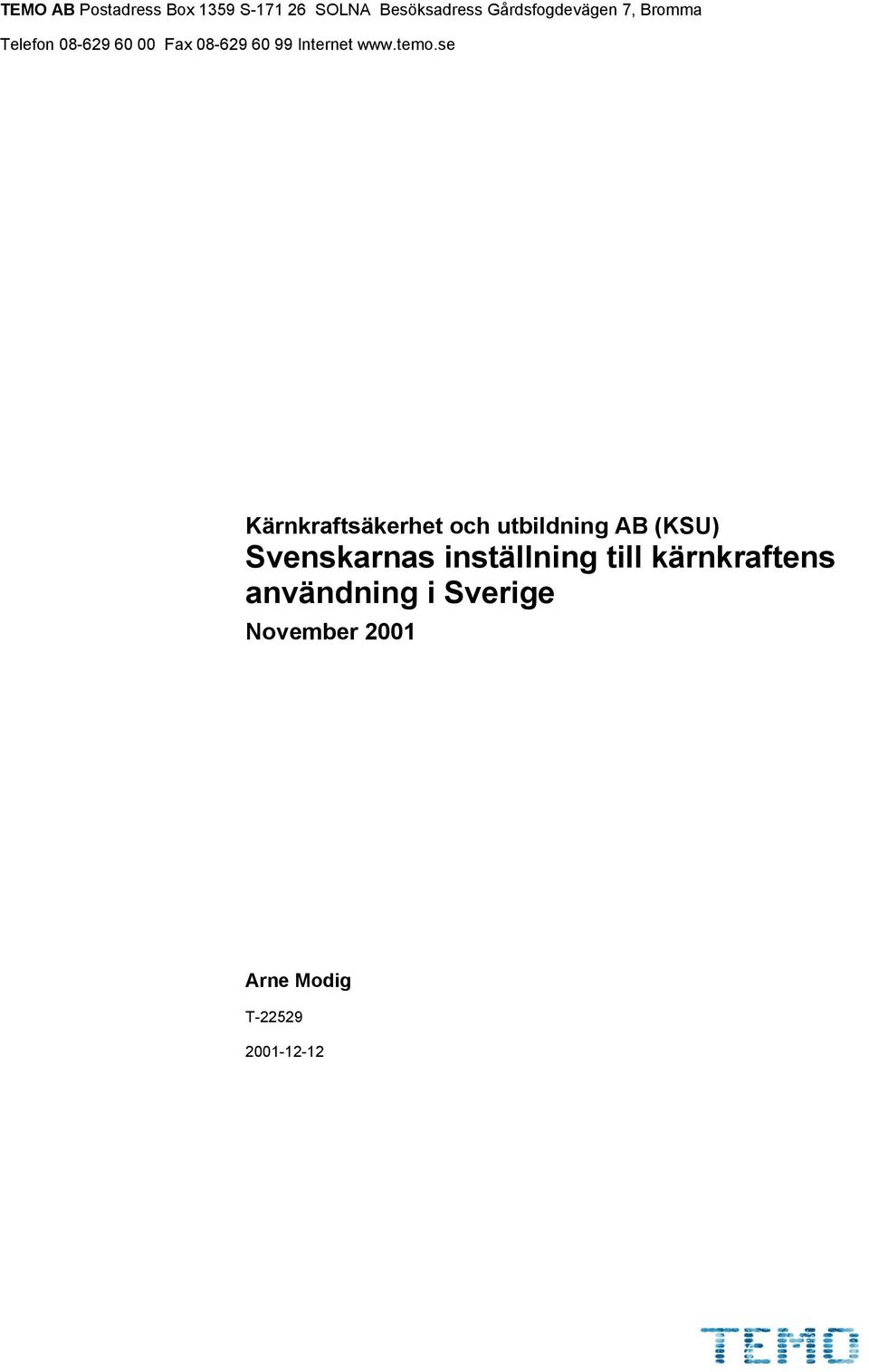 se Kärnkraftsäkerhet och utbildning AB (KSU) Svenskarnas inställning