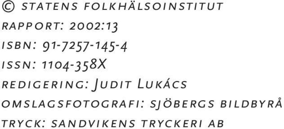 redigering: Judit Lukács omslagsfotografi: