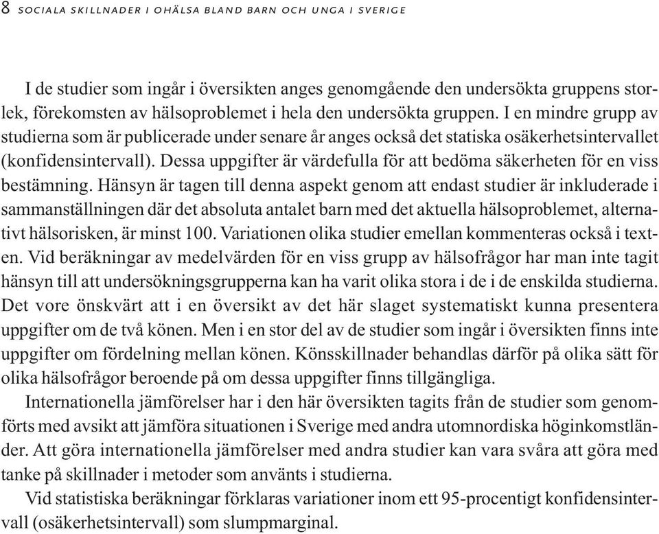 Dessa uppgifter är värdefulla för att bedöma säkerheten för en viss bestämning.