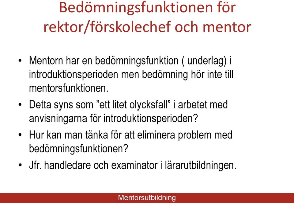 Detta syns som ett litet olycksfall i arbetet med anvisningarna för introduktionsperioden?