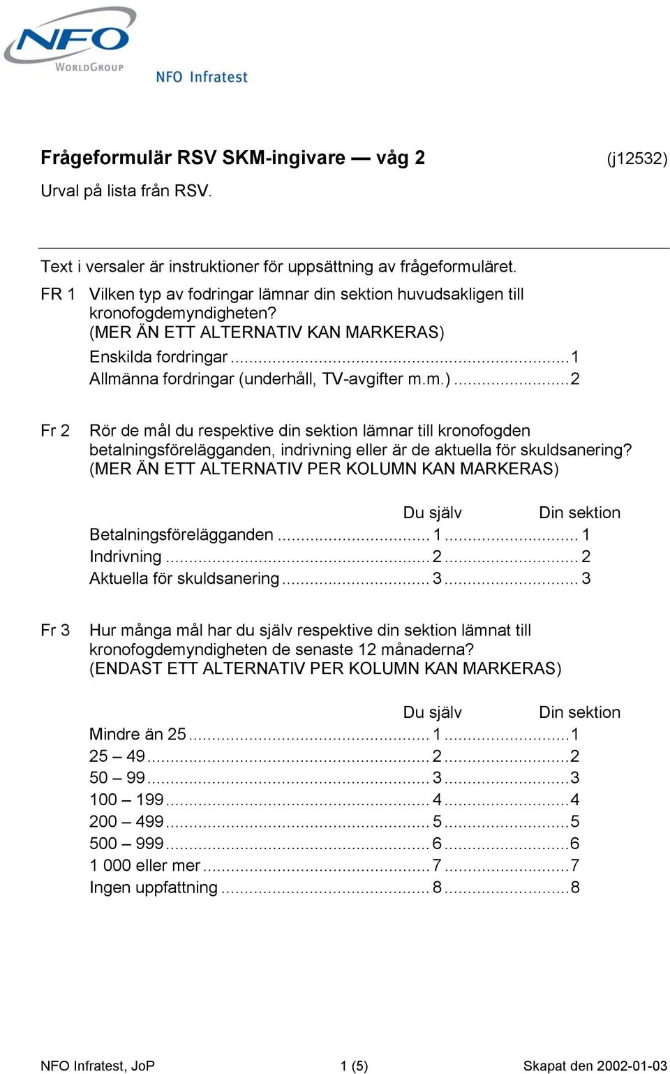 Enskilda fordringar...1 Allmänna fordringar (underhåll, TV-avgifter m.m.).