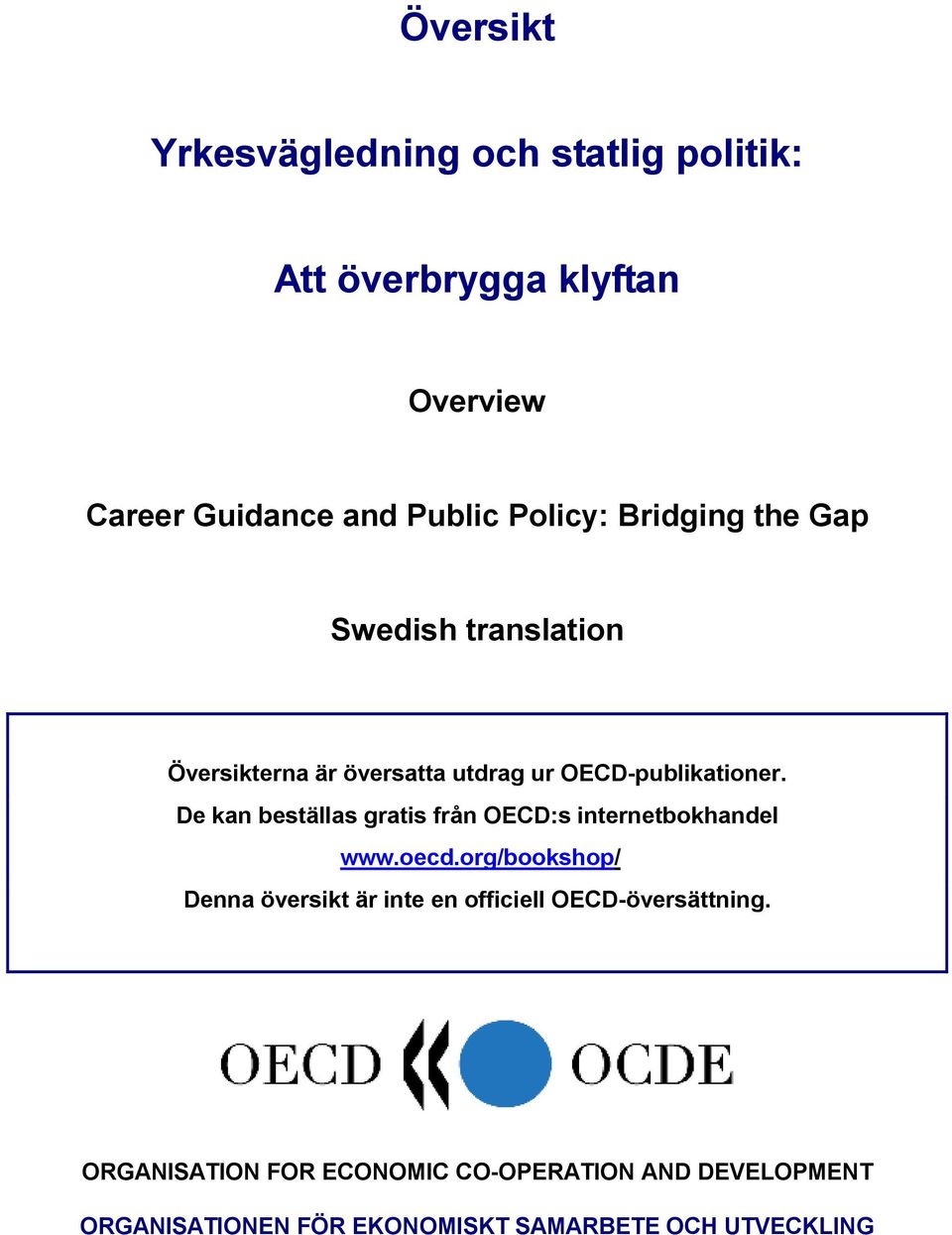 De kan beställas gratis från OECD:s internetbokhandel www.oecd.