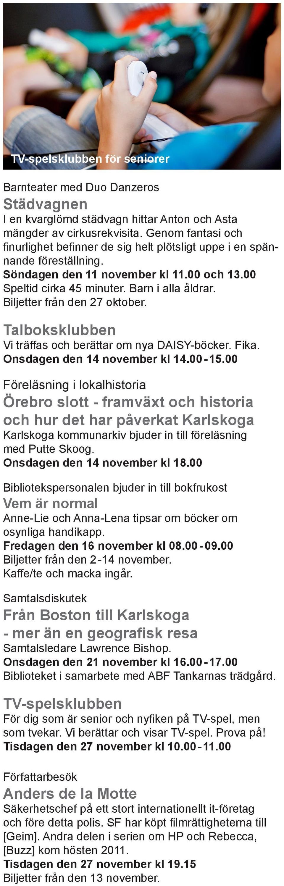 Biljetter från den 27 oktober. Onsdagen den 14 november kl 14.00-15.