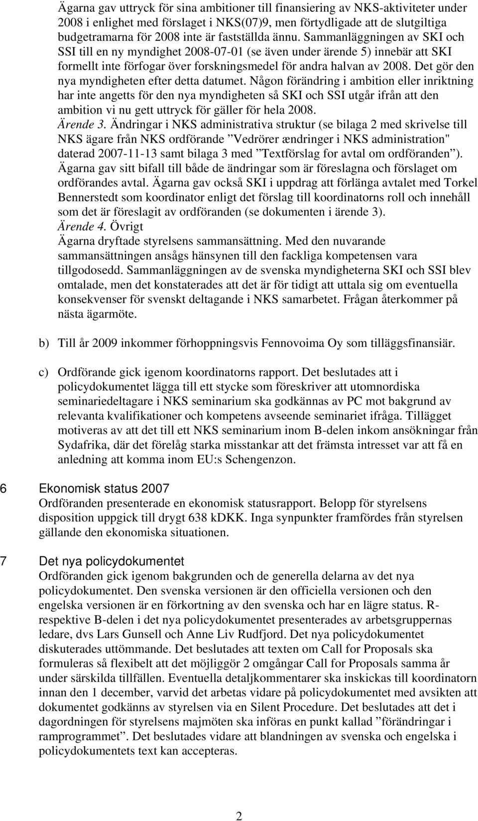 Det gör den nya myndigheten efter detta datumet.