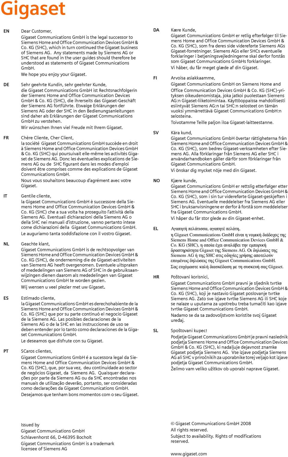 Any statements made by Siemens AG or SHC that are found in the user guides should therefore be understood as statements of Gigaset Communications GmbH. We hope you enjoy your Gigaset.