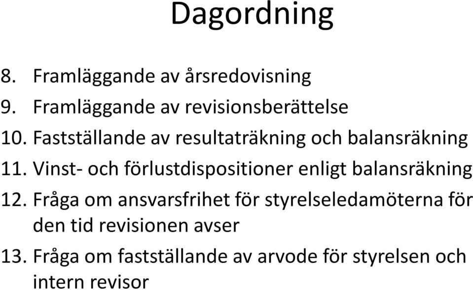 Fastställande av resultaträkning och balansräkning 11.