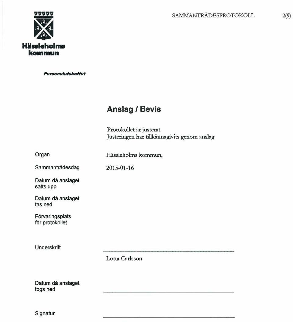 tillkännagivits genom anslag Organ Sammanträdesdag Hässleholms, Datum då