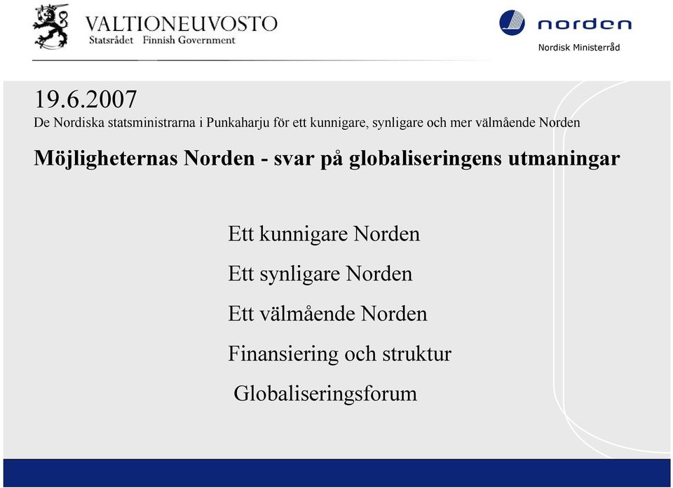 - svar på globaliseringens utmaningar Ett kunnigare Norden Ett