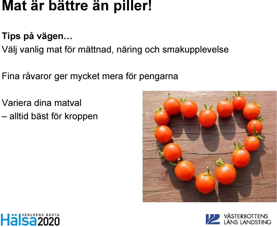 näring och smakupplevelse Fina råvaror ger