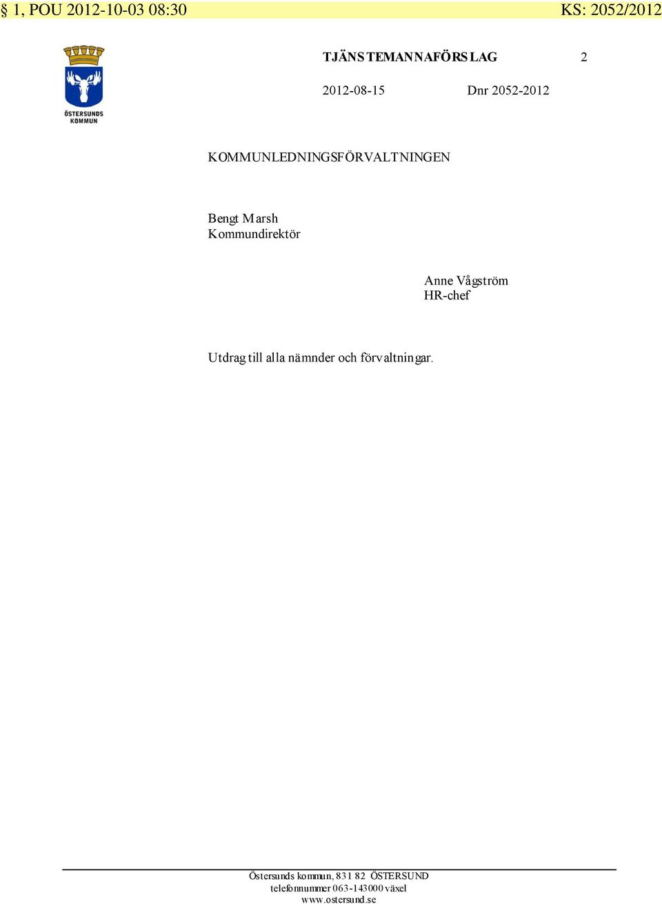 Anne Vågström HR-chef Utdrag till alla nämnder och förvaltningar.