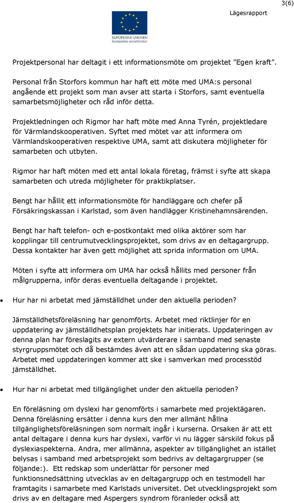 Projektledningen och Rigmor har haft möte med Anna Tyrén, projektledare för Värmlandskooperativen.