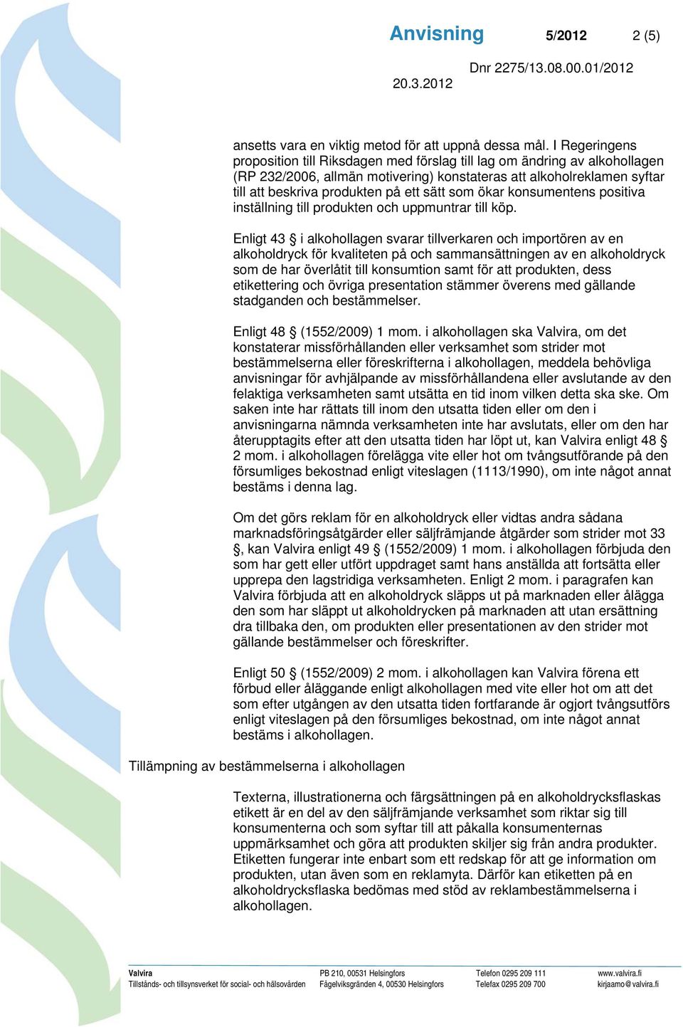 sätt som ökar konsumentens positiva inställning till produkten och uppmuntrar till köp.