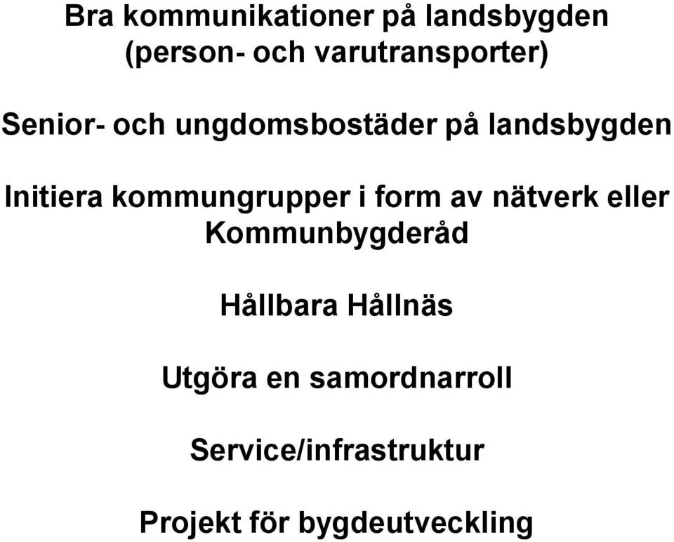 kommungrupper i form av nätverk eller Kommunbygderåd Hållbara